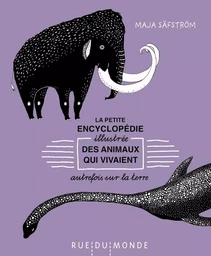 PETITE ENCYCLOPEDIE ILLUSTREE DES ANIMAUX QUI VIVAIENT AUTRE