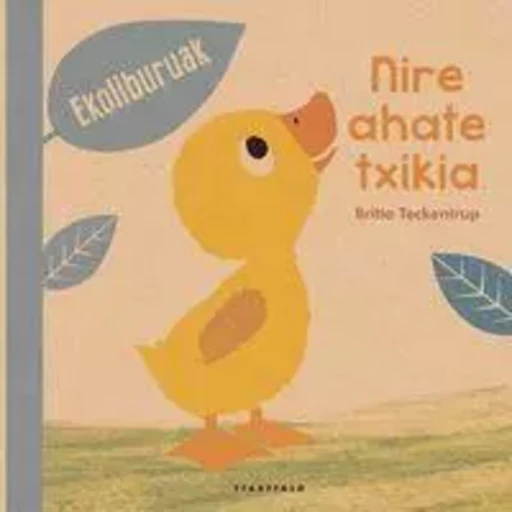 NIRE AHATE TXIKIA -  Teckentrup, Britta - TTARTTALO