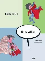 EZIN DUT, ETA ZER?