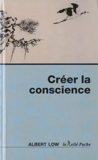 Créer la conscience - Albert Low - Relié