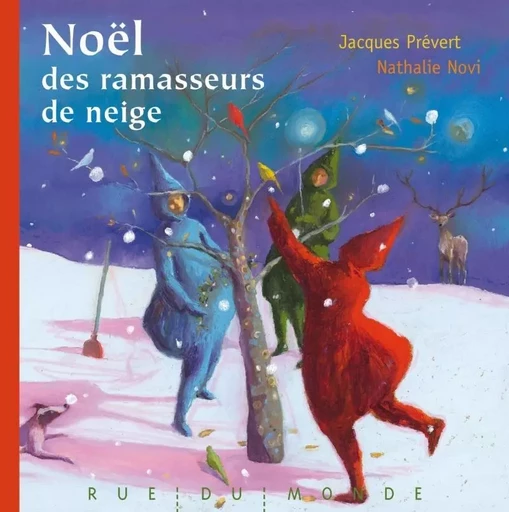 NOEL DES RAMASSEURS DE NEIGE - Jacques PREVERT - RUE DU MONDE