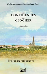 Écrire en Charentes - Tome 4 - Les confidences du clocher - Nouvelles