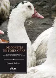 De confits en foies gras - une histoire des oies et des canards du Sud-Ouest