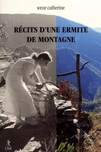 Récits d'une ermite de montagne -  Soeur Catherine Ermite - Relié