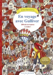 En voyage avec Gulliver - 150 découvertes à faire !