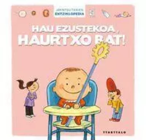 HAU EZUSTEKOA, HAURTXO BAT! -  DE LAMBILLY, ELISABE - TTARTTALO