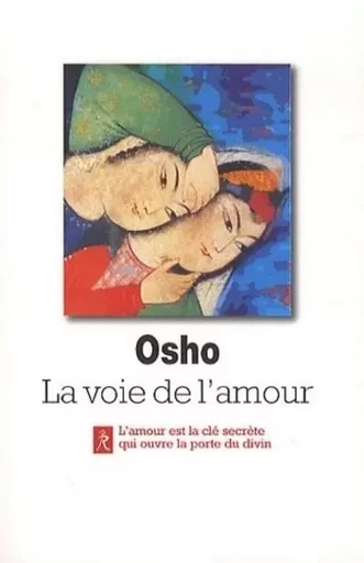 Osho, la voie de l'amour -  OSHO - Relié