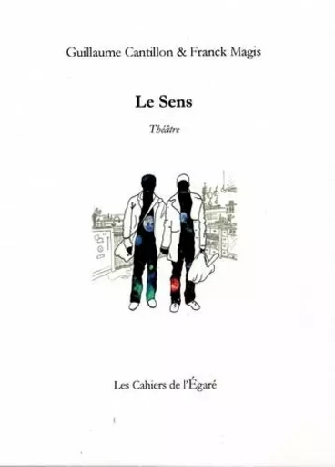 Le Sens - Franck Magis, Guillaume Cantillon - Cahiers de l'Egaré