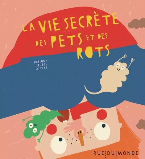 La vie secrète des pets et des rots - Mariona TOLOSA SISTERÉ - RUE DU MONDE