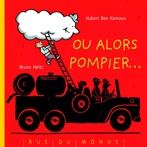 OU ALORS POMPIER... - Hubert Ben kemoun - RUE DU MONDE