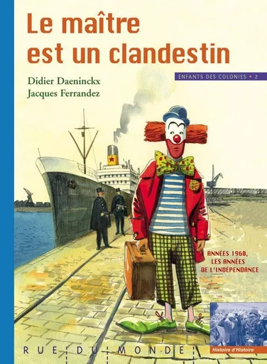 ENFANTS DES COLONIES 2 - LE MAITRE EST UN CLANDESTIN - Didier Daeninckx, Jacques Ferrandez - RUE DU MONDE