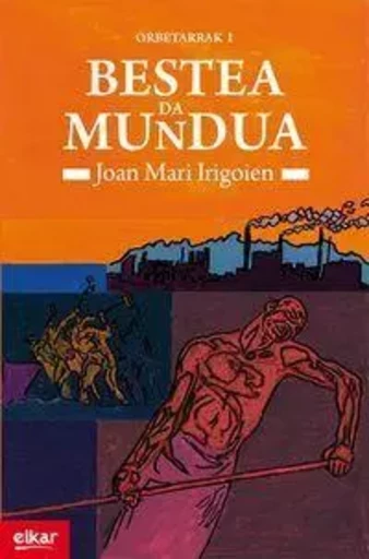 BESTEA DA MUNDUA -  IRIGOIEN, JOAN MARI - ELKAR