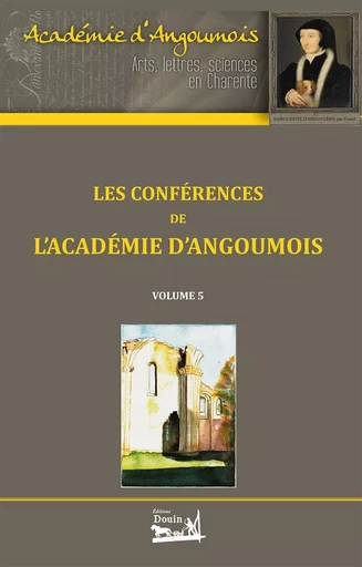 Les conférences de l'Académie d'Angoumois - Volume 5 -  Collectif - DOUIN