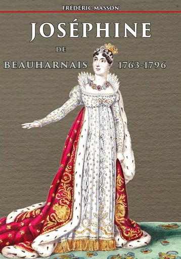 Joséphine de Beauharnais 1763-1796 - Frédéric Masson - DOUIN