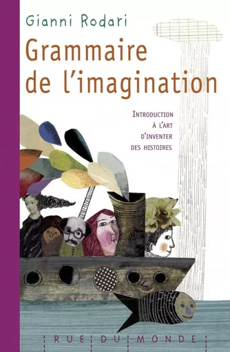 GRAMMAIRE DE L'IMAGINATION - Gianni Rodari - RUE DU MONDE