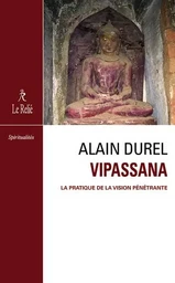 Vipassanâ - La pratique de la vision pénétrante