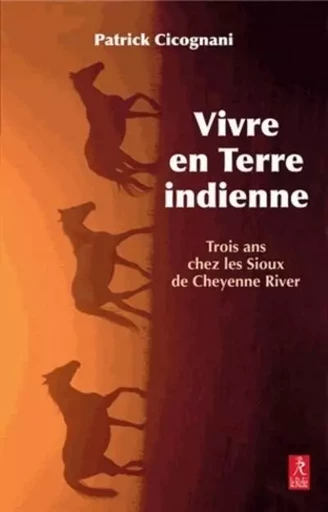 Vivre en terre indienne - Patrick Cicognani - Relié