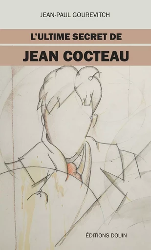 L’ultime secret de Jean Cocteau - Jean-Paul Gourévitch - DOUIN