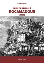 Guide du pèlerin à Rocamadour (1862)