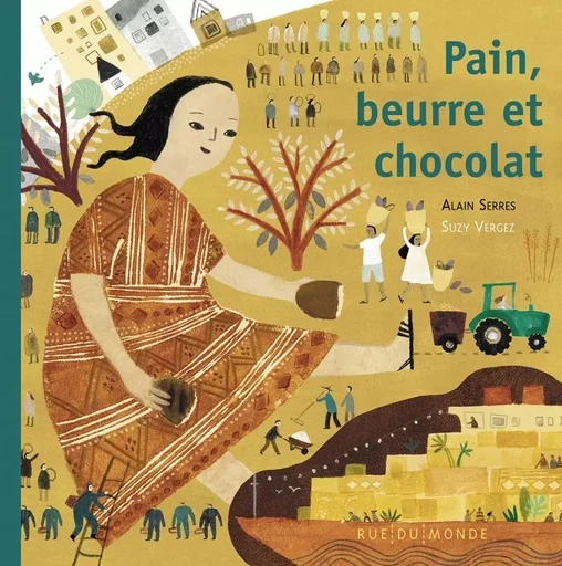 Pain, beurre et chocolat ! - Alain SERRES - RUE DU MONDE