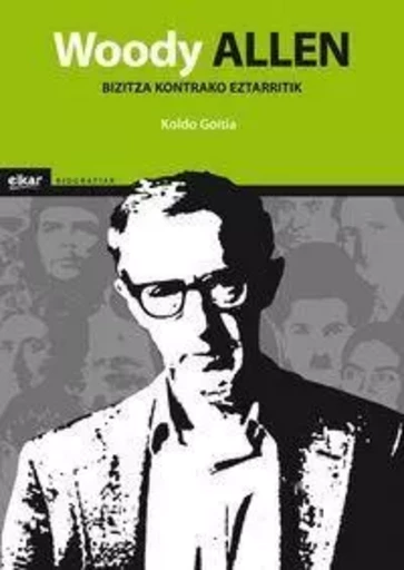 WOODY ALLEN - BIZITZA KONTRAKO EZTARRITIK -  GOITIA, KOLDO - ELKAR