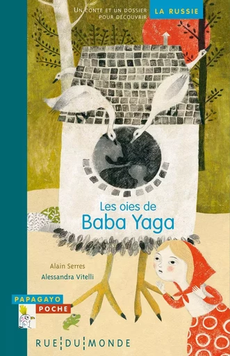 LES OIES DE BABA YAGA - Alain SERRES, Corinne GIARDI - RUE DU MONDE