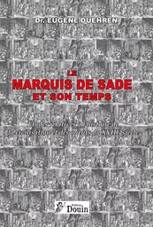 Le marquis de Sade et son temps - Etudes relatives à l'histoire de la civilisation et des moeurs