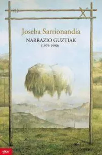 NARRAZIO GUZTIAK -  SARRIONANDIA, JOSEBA - ELKAR