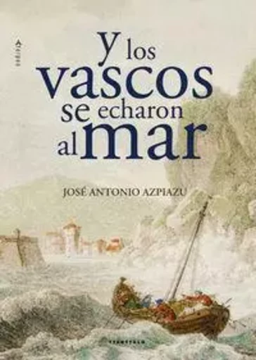 Y LOS VASCOS SE ECHARON AL MAR -  AZPIAZU, JOSE ANTONI - TTARTTALO