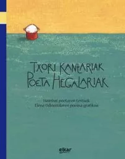 TXORI KANTARIAK, POETA HEGALARIAK -  - ELKAR