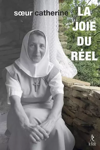 La joie du réel -  Soeur Catherine Ermite - Relié