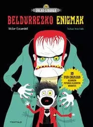 ENIGMAK. BELDURRA - JO ERRONKA ZEURE BURUARI BELDURREZKO 10 ENIGMAREN BIDEZ