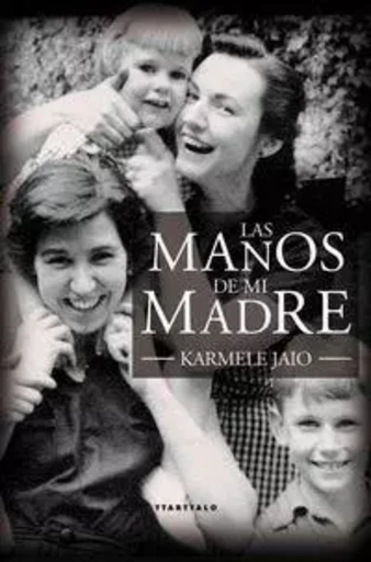 LAS MANOS DE MI MADRE -  JAIO, KARMELE - TTARTTALO