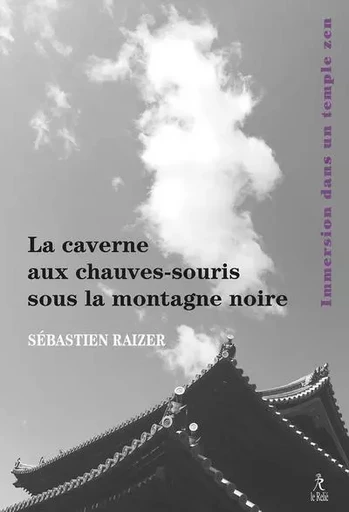 La caverne aux chauves-souris sous la montagne noire - Sébastien Raizer - Relié