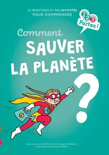 Comment sauver la Planète ? - Patricia Laporte-Muller, Sophie Fromager - Gulf stream Editeur