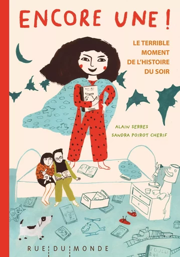 ENCORE UNE ! LE TERRIBLE MOMENT DE L'HISTOIRE DU SOIR - Alain SERRES, Sandra Poirot Cherif - RUE DU MONDE