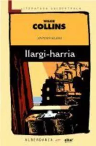 ILARGI-HARRIA -  Collins, Wilkie - ELKAR