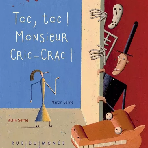 TOC TOC ! MONSIEUR CRIC-CRAC ! - Alain SERRES, Martin Jarrie - RUE DU MONDE