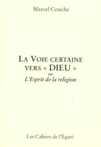 La voie certaine vers «Dieu» - Marcel Conche - Cahiers de l'Egaré