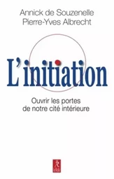 L'initiation - Ouvrir les portes de notre cité interieure