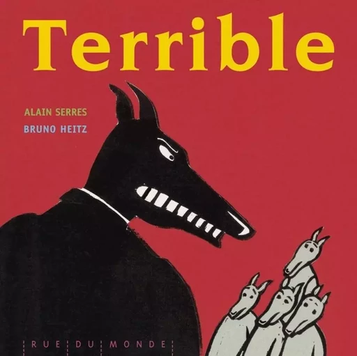 TERRIBLE - Alain SERRES, Bruno Heitz - RUE DU MONDE