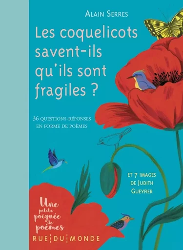 Les coquelicots savent-ils qu'ils sont fragiles ? - Alain SERRES - RUE DU MONDE