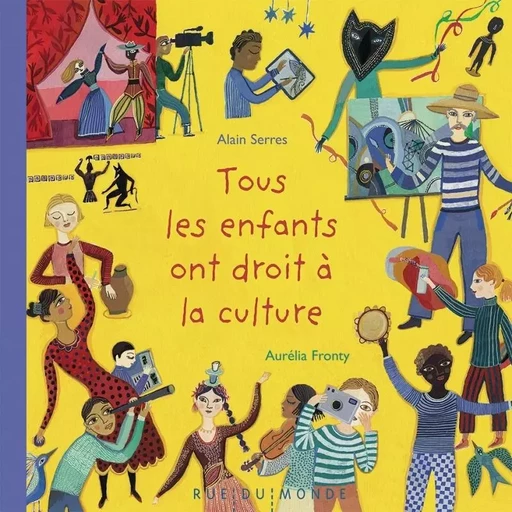 Tous les enfants ont droit à la culture - Alain SERRES - RUE DU MONDE