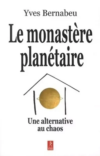 Le monastère planétaire - Yves Bernabeu - Relié