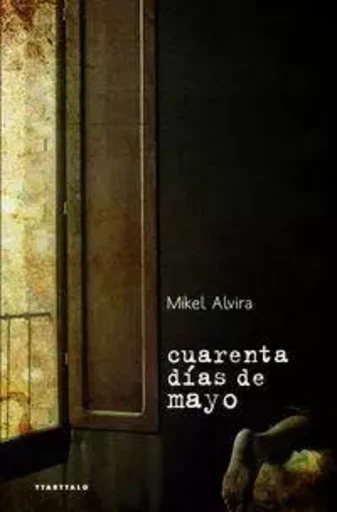 CUARENTA DIAS DE MAYO -  ALVIRA PALACIOS, MIK - TTARTTALO