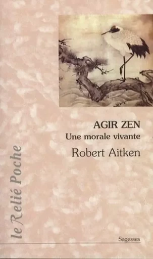 Agir zen - Une morale vivante - Robert Aitken - Relié