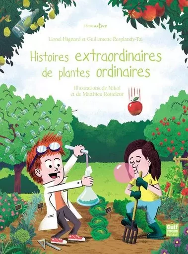 Histoires extraordinaires de plantes ordinaires - Lionel Hignard, Guillemette Resplandy-Taï - Gulf stream Editeur