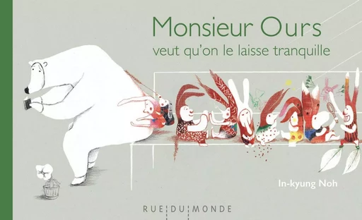 MONSIEUR OURS VEUT QU'ON LE LAISSE TRANQUILLE - In-kyung NOH - RUE DU MONDE