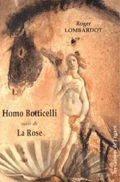 Homo botticelli suivi de la rose