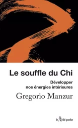 Le souffle du Chi - Développer nos énergies intérieures